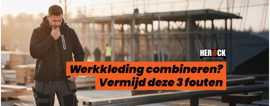 20260115-Blog-71workx-Herock-werkkleding-combineren_-zo-stel-je-een-complete-outfit-samen-list
